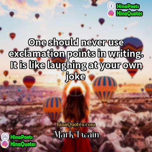 Mark Twain Quotes | One should never use exclamation points in